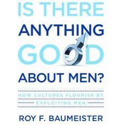 Is There Anything Good About Men? (Inbunden, 2010)