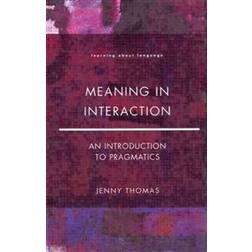Meaning in Interaction: An Introduction to Pragmatics (Learning About Language) (Paperback, 1995)
