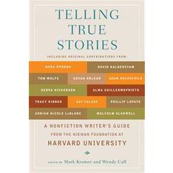 Telling True Stories: A Nonfiction Writers' Guide from the Nieman Foundation at Harvard University (Paperback, 2007)