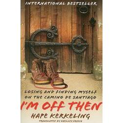 I'm Off Then: Losing and Finding Myself on the Camino de Santiago: My Journey Along the Camino de Santiago (Paperback, 2009)