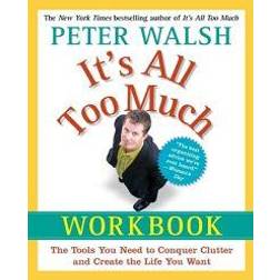 It's All Too Much Workbook: The Tools You Need to Conquer Clutter and Create the Life You Want (Broché, 2009)