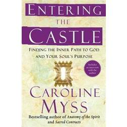 Entering the Castle: Finding the Inner Path to God and Your Soul's Purpose (Häftad, 2008)