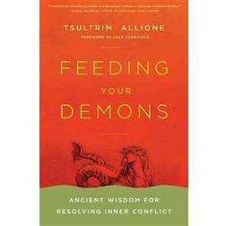 Feeding Your Demons: Ancient Wisdom for Resolving Inner Conflict (Paperback, 2008)