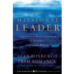 The Missional Leader: Equipping Your Church to Reach a Changing World (JosseyBass Leadership Network Series) (Hardcover, 2006)