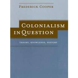 Colonialism in Question: Theory, Knowledge, History (Paperback, 2005)