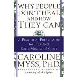 Why people dont heal and how they can (Häftad, 1998)