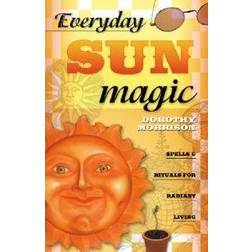 Everyday Sun Magic: Spells and Rituals for Radiant Living (Paperback, 2005)