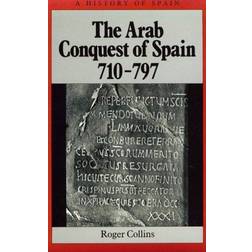 The Arab Conquest of Spain, 710-797 (A History of Spain) (Paperback, 1995)