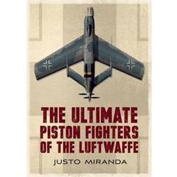 The Ultimate Piston Fighters of the Luftwaffe (Hardcover, 2013)