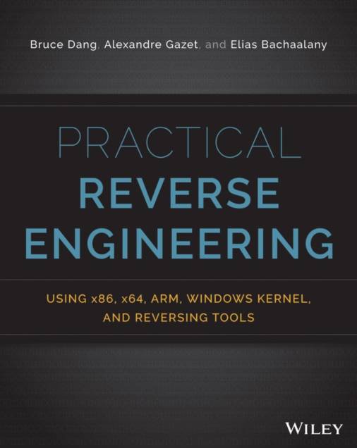 Practical Reverse Engineering: x86, x64, ARM, Windows Kernel, Reversing Too (Häftad, 2014)