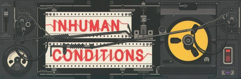 Inhuman Conditions