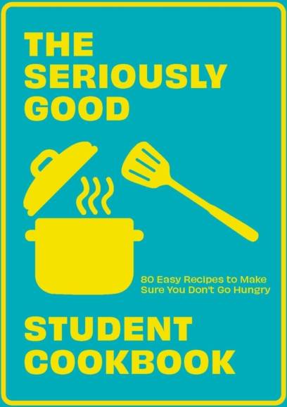 The Seriously Good Student Cookbook
