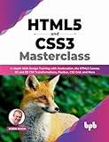 HTML5 and CSS3 Masterclass: In-depth Web Design Training with Geolocation, the HTML5 Canvas, 2D and 3D CSS Transformations, Flexbox, CSS Grid, and More English Edition