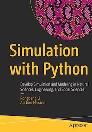 Simulation with Python: Develop Simulation and Modeling in Natural Sciences, Engineering, and Social Sciences