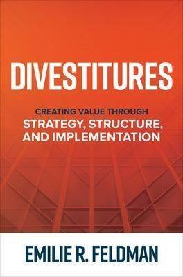 Divestitures: Creating Value Through Strategy, Structure, and Implementation (Inbunden, 2023)