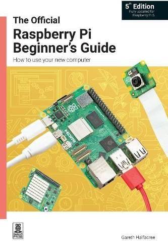 The Official Raspberry Pi Beginner's Guide: How to use your new computer
