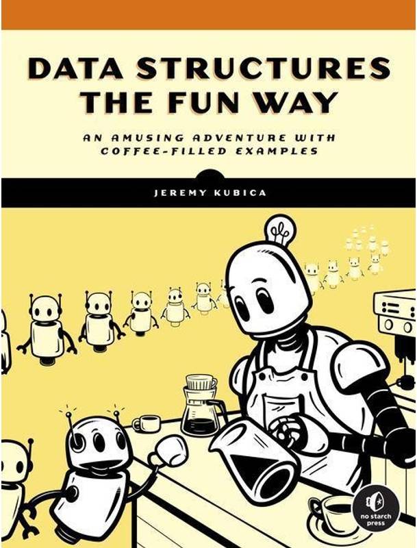 Data Structures The Fun Way: An Amusing Adventure with Coffee-Filled Examples (Paperback)