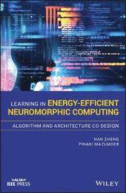 Learning in Energy-Efficient Neuromorphic Computing: Algorithm and Architecture Co-Design (Inbunden, 2019)