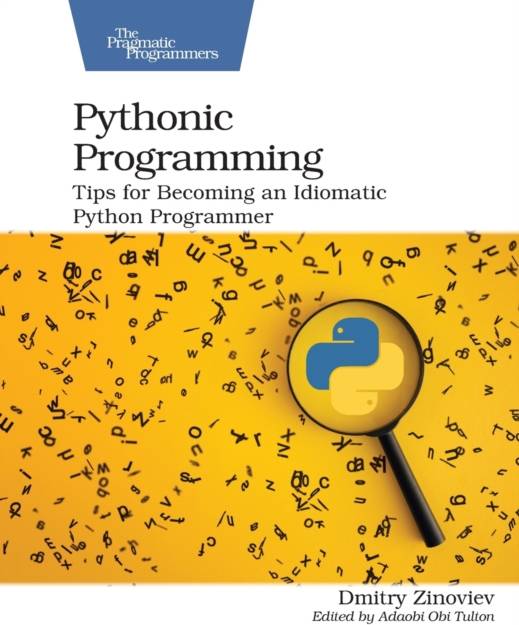 Pythonic Programming: Tips for Becoming an Idiomatic Python Programmer (Paperback)