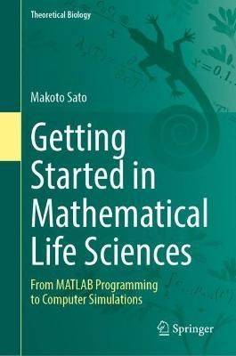 Getting Started in Mathematical Life Sciences: From MATLAB Programming to Computer Simulations (Inbunden)