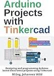 Arduino Projects with Tinkercad: Designing and programming Arduino-based electronics projects using Tinkercad (Häftad)