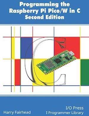 Raspberry pi pico Programming The Raspberry Pi Pico/W In C, Second Edition (Häftad)