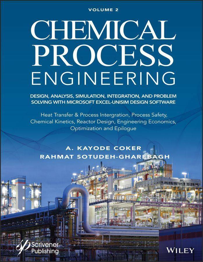 Chemical Process Engineering: Design, Analysis, Simulation, Integration, and Problem Solving with MS Excel-UniSim Software for Chemical Enginee: Process Safety, and Chemical Kinetics: 2 (Inbunden)
