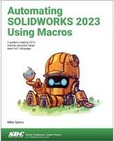 Automating SOLIDWORKS 2023 Using Macros: A guide to creating VSTA macros using the Visual Basic.NET Language (Häftad, 2023)