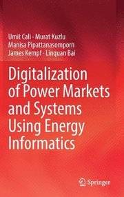 Digitalization of Power Markets and Systems Using Energy Informatics
