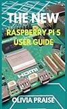 Raspberry pi 5 The New Raspberry Pi 5 User Guide (Paperback) (Paperback)