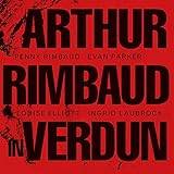 Rimbaud, Penny Arthur Rimbaud In Verdun (CD)