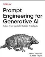 Prompt Engineering for Generative AI: Future-Proof Inputs for Reliable AI Outputs