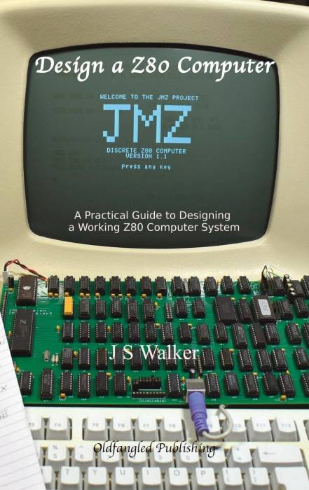 Design a Z80 Computer: A Practical Guide to Designing a Working Z80 Computer System Inbunden