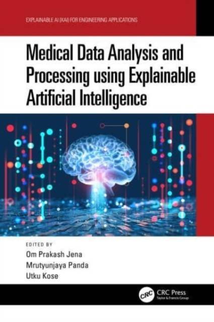 Medical Data Analysis and Processing using Explainable Artificial Intelligence Inbunden