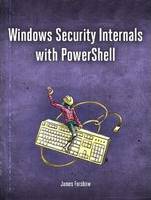 Windows Security Internals with PowerShell