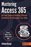 Mastering Access 365: An Easy Guide to Building Efficient Databases for Managing Your Data Inbunden