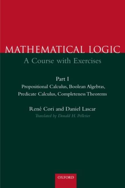 Mathematical Logic: Part 1: Propositional Calculus Boolean Algebras Predicate Calculus Completeness Theorems (Inbunden)