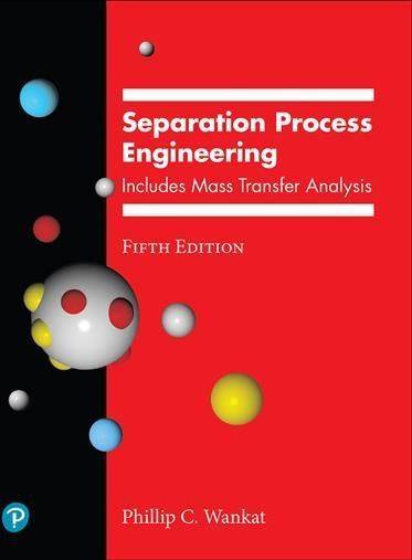 Separation Process Engineering: Includes Mass Transfer Analysis 5th edition
