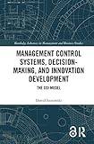 Management Control Systems, Decision-Making, and Innovation Development: The CDI Model (Inbunden)