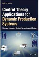 Control Theory Applications for Production Systems: Time and Frequency Methods for Analysis and Design