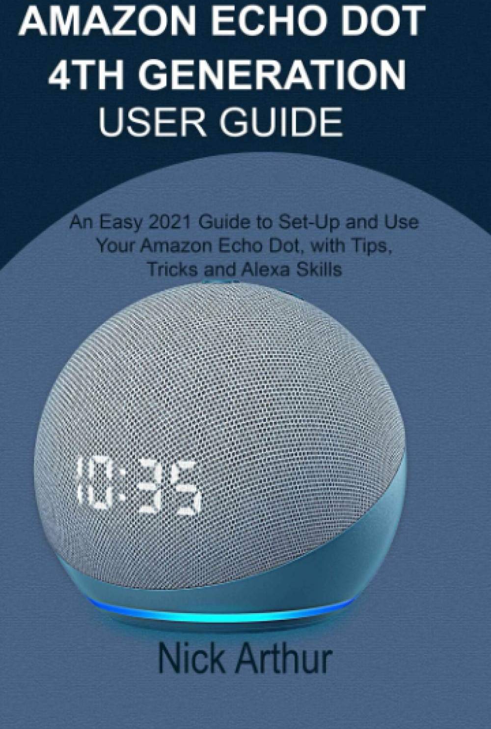 Alexa echo dot Amazon Echo Dot 4th Generation User Guide
