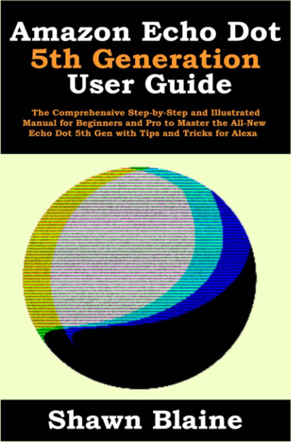 Alexa echo dot Amazon Echo Dot 5th Generation User Guide