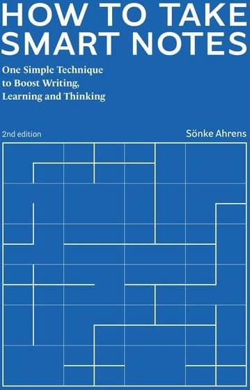 How to Take Smart Notes One Simple Technique to Boost Writing Learning and Thinking