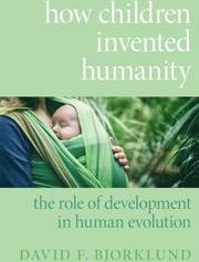 How Children Invented Humanity