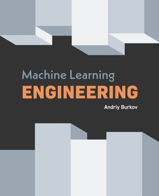 Machine Learning Engineering (Paperback, 2020)