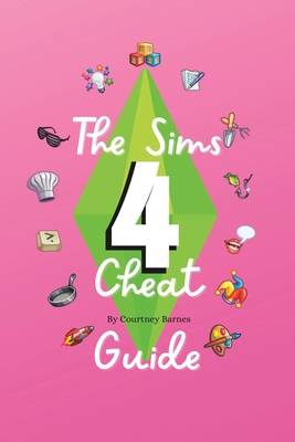 Sims 4 The Sims 4 Cheat Guide (Paperback)