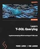Learn T-SQL Querying Second Edition: A guide to developing efficient and elegant T-SQL code (Häftad)