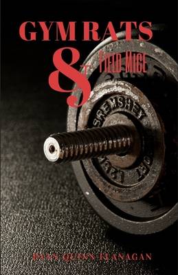 Rats Gym Rats & Field Mice (Paperback)