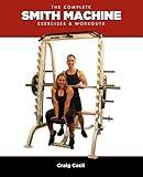 Smith machine The Complete Smith Machine: Exercises & Workouts (Paperback)