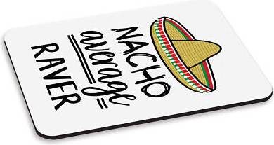 Gift Base Nacho Average Raver PC Mouse Mat